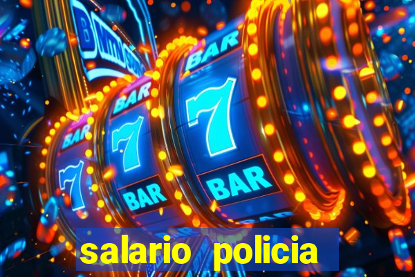 salario policia civil ba